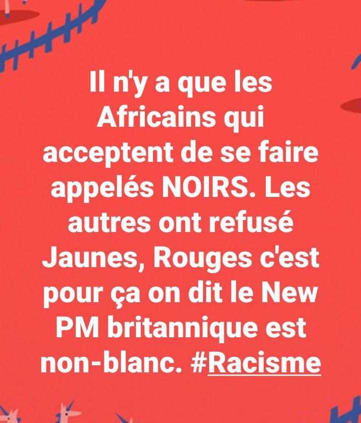 J'ai toujours pensé que les expressions Noirs, Blancs ont une connotation profondément raciste qu'on se refuse à tort de remettre en cause. Le Nouveau Premier Ministre Britannique est dit Non-Blanc, ca signifie quoi? Rouge, Jaune ou? Le racisme dans son horreur!