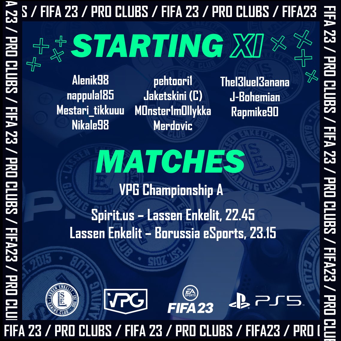 MATCHDAY! 🇫🇮⚽️🏆
<a href="/OfficialVPG/">Virtual Pro Gaming</a> in FIFA23 starts today!

🏆 Championship A
🆚 <a href="/Spirit_us_pl/">Spirit.us</a>
⏰ 22.45
🆚 <a href="/borussia_esport/">Borussia-E-Sports</a>
⏰ 23.15
Stream on Twitch: twitch.tv/lassenenkelit
#FIFA23 #ProClubs #VPG