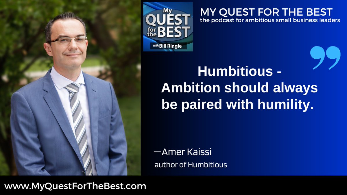 Bill Ringle (@billringle) on Twitter photo Always pair ambition with humility throughout your career for long-lasting success. Guest expert Amer Kaissi (<a href="/amerkaissi10/">Amer Kaissi</a>) talks about being #Humbitious on Ep486 of My Quest for the Best, the podcast for ambitious small business leaders.
#MQ4B
#Ambition
#Humility
#Humbitious Always pair ambition with humility throughout your career for long-lasting success. Guest expert Amer Kaissi (<a href="/amerkaissi10/">Amer Kaissi</a>) talks about being #Humbitious on Ep486 of My Quest for the Best, the podcast for ambitious small business leaders.
#MQ4B
#Ambition
#Humility
#Humbitious