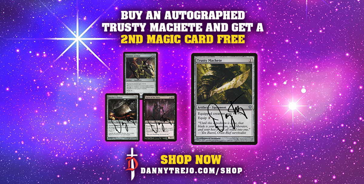 In celebration of 30 Years of Magic, now until Oct 31st whenever you buy an #Autographed #TrustyMachete off my shop I'll toss in a FREE additional autographed #MTG card! Shop Now: dannytrejo.com/shop *Free card will be Hammer of Ruin, Butcher's Cleaver or Agent of the Fates