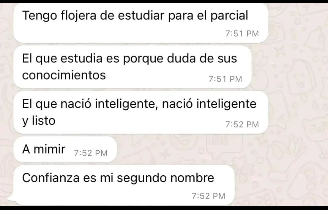 El que nació inteligente nació inteligente y listo JAJAJAJA
-A