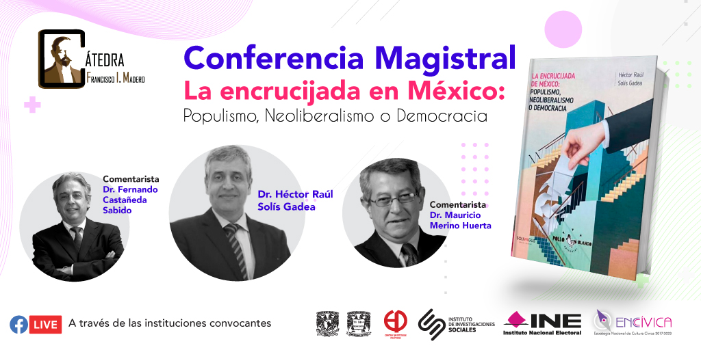 Conéctate a la Conferencia Magistral "La encrucijada en México: Populismos, Neoliberalismo o Democracia", a cargo del Dr. Héctor Raúl Solís. Participan el Dr. Mauricio Merino Huerta y el Dr. <a href="/CastanedaSabido/">Fernando Castañeda</a>.

25/OCT - 17 h.
Transmisión #FBLive ▶️ <a href="/CatedraMadero/">Cátedra Francisco I. Madero</a> e <a href="/INEMexico/">@INEMexico</a>.