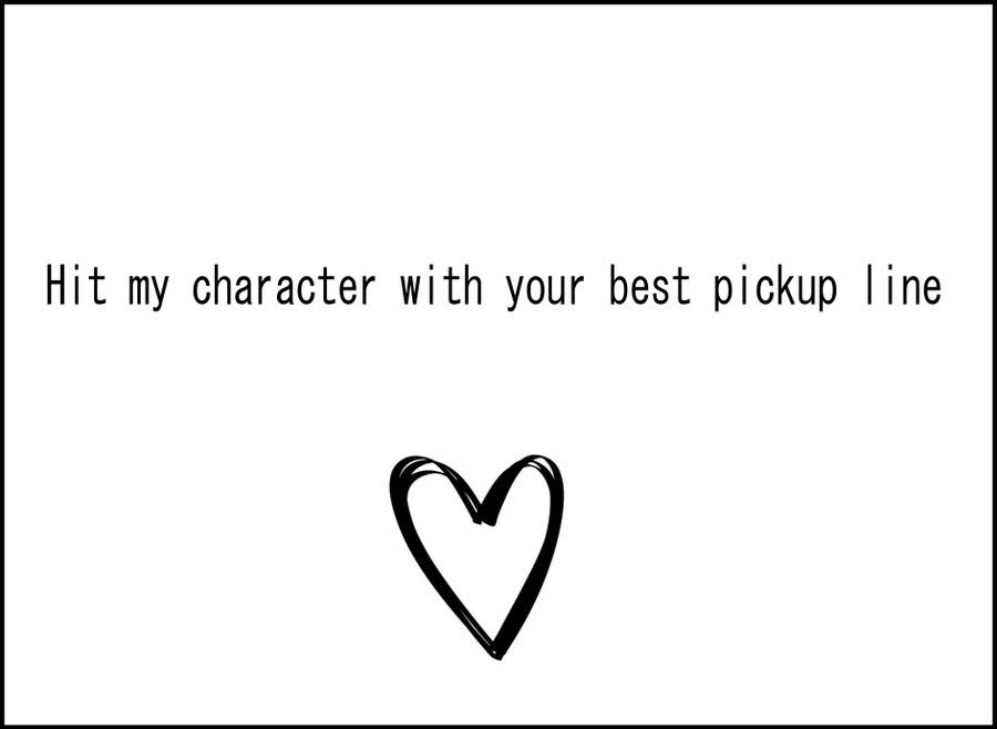 ♤ Yeah hit Gar with a pick up line