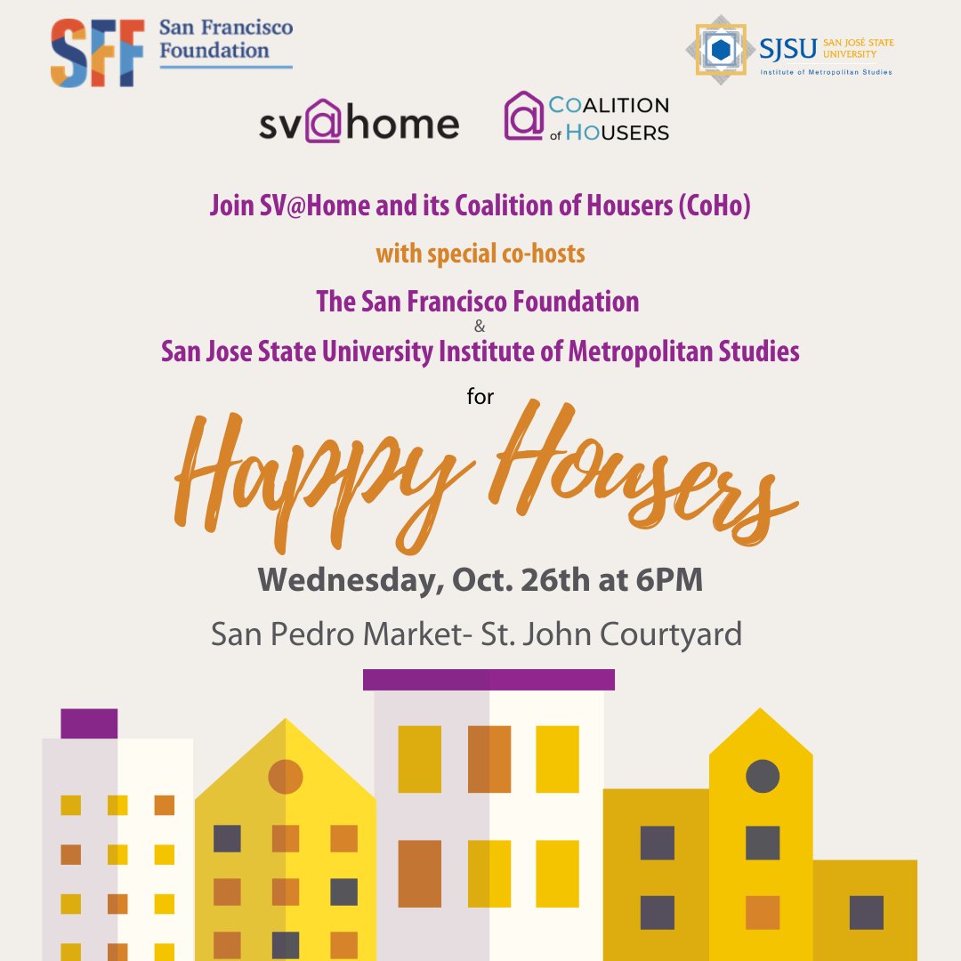 Come Join Us for Happy Housers Wednesday #HappyHousers
bit.ly/SVatH-HH1026 <a href="/SVatHome/">SV@Home</a> @CoaltionofHousers
@CoHo @thesanfranciscofound
@sjsu_ims @HAC <a href="/DSTNHome/">Destination: Home</a> 
<a href="/HousingValley/">Silicon Valley Housing Advocates</a> <a href="/UWBayArea/">United Way Bay Area</a> <a href="/SOMOSMayfair/">SOMOS Mayfair</a> <a href="/sacredheartcs/">Sacred Heart CS</a> <a href="/WestValleyCS/">West Valley Comm Svs</a>