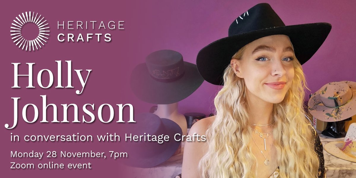 Join Heritage Crafts in conversation with Holly Johnson online on 28 Nov at 7pm. Holly is a self-taught hat maker and business owner using the traditional practice of felt blocking with more contemporary methods. Attendees must register in advance via …yjohnsoninconversation.eventbrite.com.