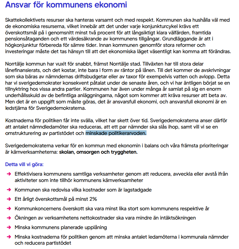 SD är för första gången med och styr i Norrtälje. Ett av deras allra första beslut blev alltså att höja sina löner. Så vad sa man i den lokala valrörelsen om detta, egentligen? Jo, man ville se "minskade politikerarvoden" eftersom "kostnaderna för politiken inte får svälla".