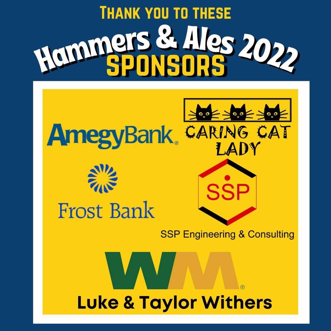 Thank you to everyone that attended our annual Hammers &amp; Ales fundraiser last week!

We would also like to take a moment to thank the following sponsors: <a href="/AmegyBank/">Amegy Bank</a>, Susan Cita, <a href="/FrostBank/">Frost Bank</a>, SSP Engineering and Consulting, <a href="/WasteManagement/">WM</a> &amp; Luke and Taylor Withers.