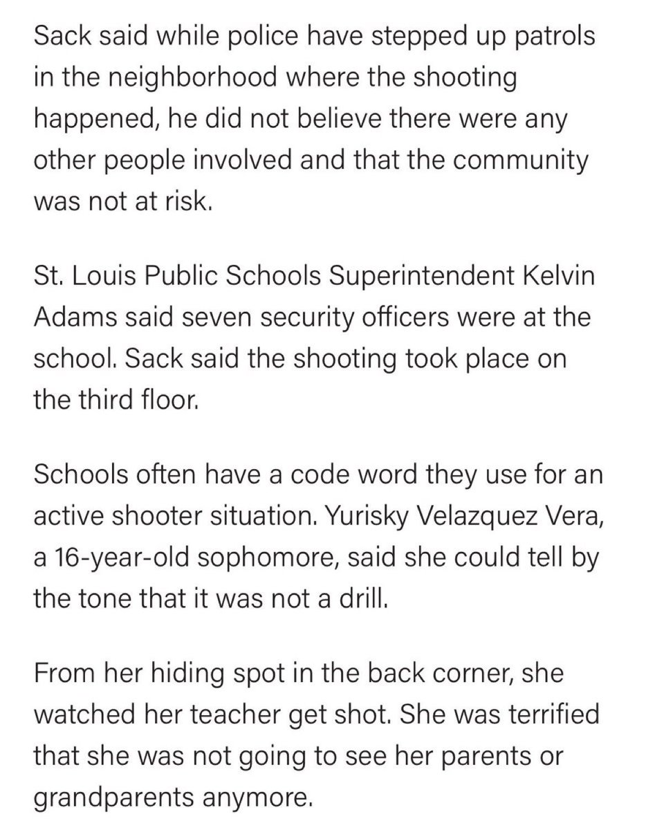 According to <a href="/stlpublicradio/">St. Louis Public Radio</a>, there were SEVEN security officers inside the St. Louis school, but the gunman was still able to bring a long gun to the third floor where he murdered two people and wounded seven others. 

It’s the fucking guns.