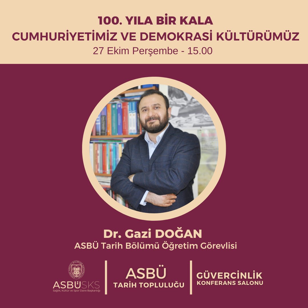 ASBÜ Tarih Topluluğu olarak 27 Ekim Perşembe günü saat 15.00’te Tarih Bölümü Öğretim Görevlisi Dr. Gazi Doğan hocamız tarafından “Yüzüncü Yıla Bir Kala Cumhuriyetimiz ve Demokrasi Kültürümüz” adlı konferans düzenlenecektir.

Etkinliğimize herkes davetlidir.