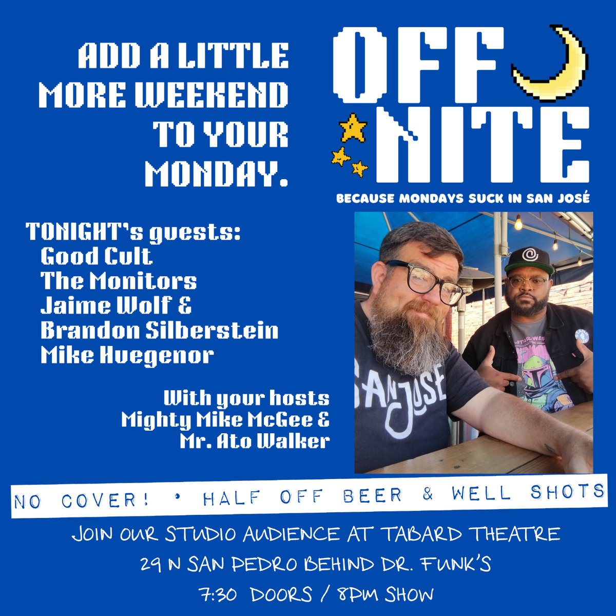Off Nite is back tonight with hosts @mightymikemcgee  and <a href="/mratowalker/">Mr. Ato Walker</a>  making sure you know all the best things happening in San Jose! Livestreaming at 8pm or come be part of our live studio audience &amp; enjoy half off beer and well shots. 
vimeo.com/event/2500402