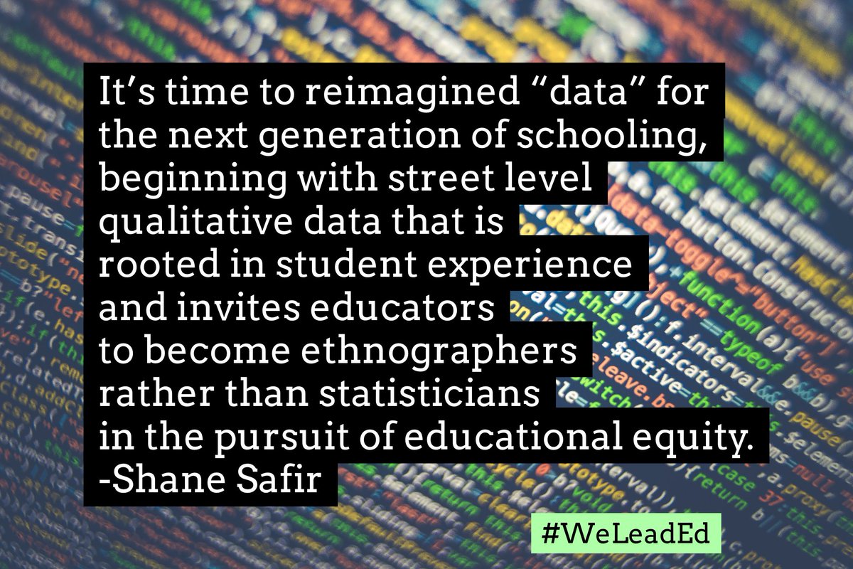 It’s time to reimagined “data” for the next generation of schooling, beginning with street level qualitative #data that is rooted in student experience... -@ShaneSafir #WeLeadEd #Equity #StuVoice #Edequity #StreetData #edchat #satchat #WomenEd #atplc #SuptChat #AtPromise