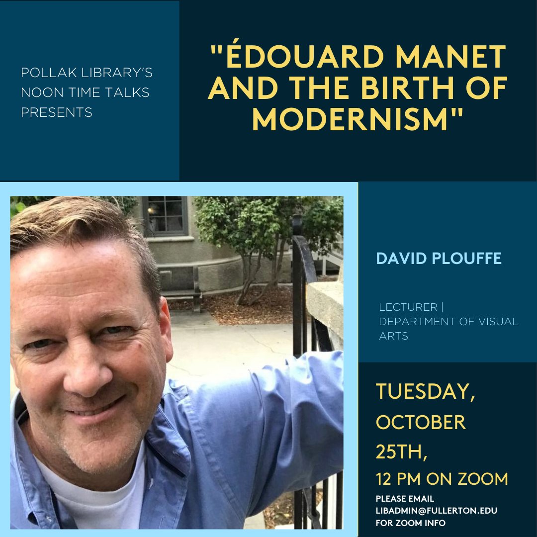 CSUF Pollak Library (@pollaklibrary) on Twitter photo Repost: Pollak Library Faculty NoonTime Talks presents David Plouffe. His presentation is "Édouard Manet and the Births of Modernism" Join us tomorrow at noon. For the zoom link, please email libadmin@fullerton.edu Repost: Pollak Library Faculty NoonTime Talks presents David Plouffe. His presentation is "Édouard Manet and the Births of Modernism" Join us tomorrow at noon. For the zoom link, please email libadmin@fullerton.edu