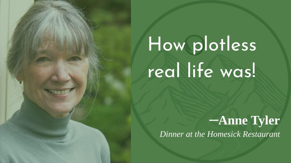 Yup. This is why he invent our own drama!
Happy birthday, Anne Tyler!  
