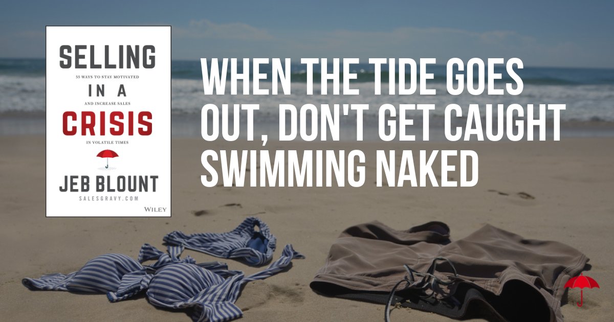 “Only when the tide goes out do you discover who’s been swimming naked.” –Warren Buffett Get your swimsuit on! Read #SellinginaCrisis by Jeb Blount @SalesGravy 55 ways to #recessionproof your #sales amazon.com/Selling-Crisis…