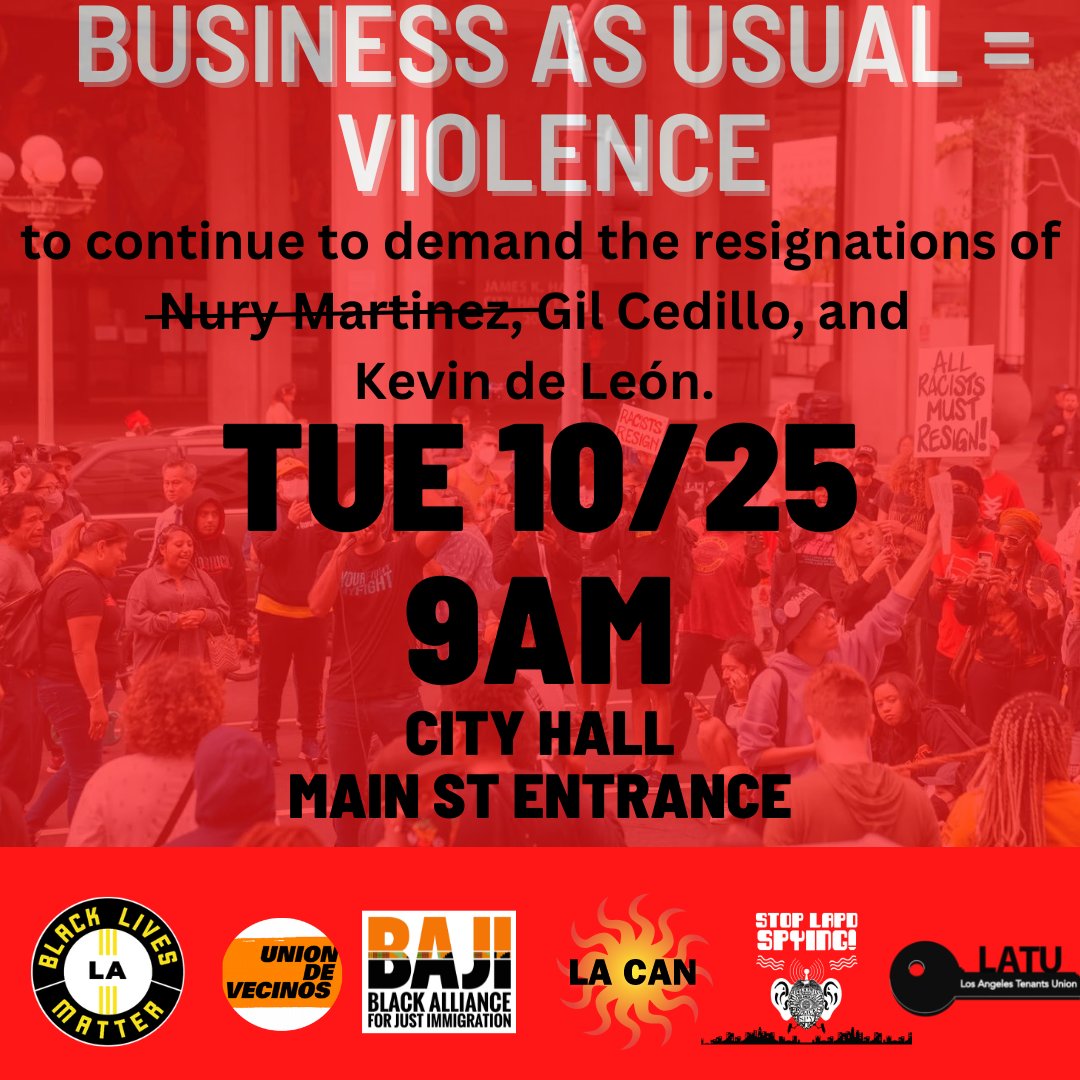 We’re back at city hall with <a href="/BLMLA/">#BlackLivesMatter-LA</a>  <a href="/BAJItweet/">BAJI</a>  <a href="/LACANetwork/">LA CAN</a>  @latenants and <a href="/uniondevecinos/">la union de vecinos</a> demanding resignations! Join us tomorrow morning at 9am and let city council know that BUSINESS AS USUAL = VIOLENCE!

NO RESIGNATIONS - NO MEETING
#StepDownOrGetShutDown #KevinDeLeon