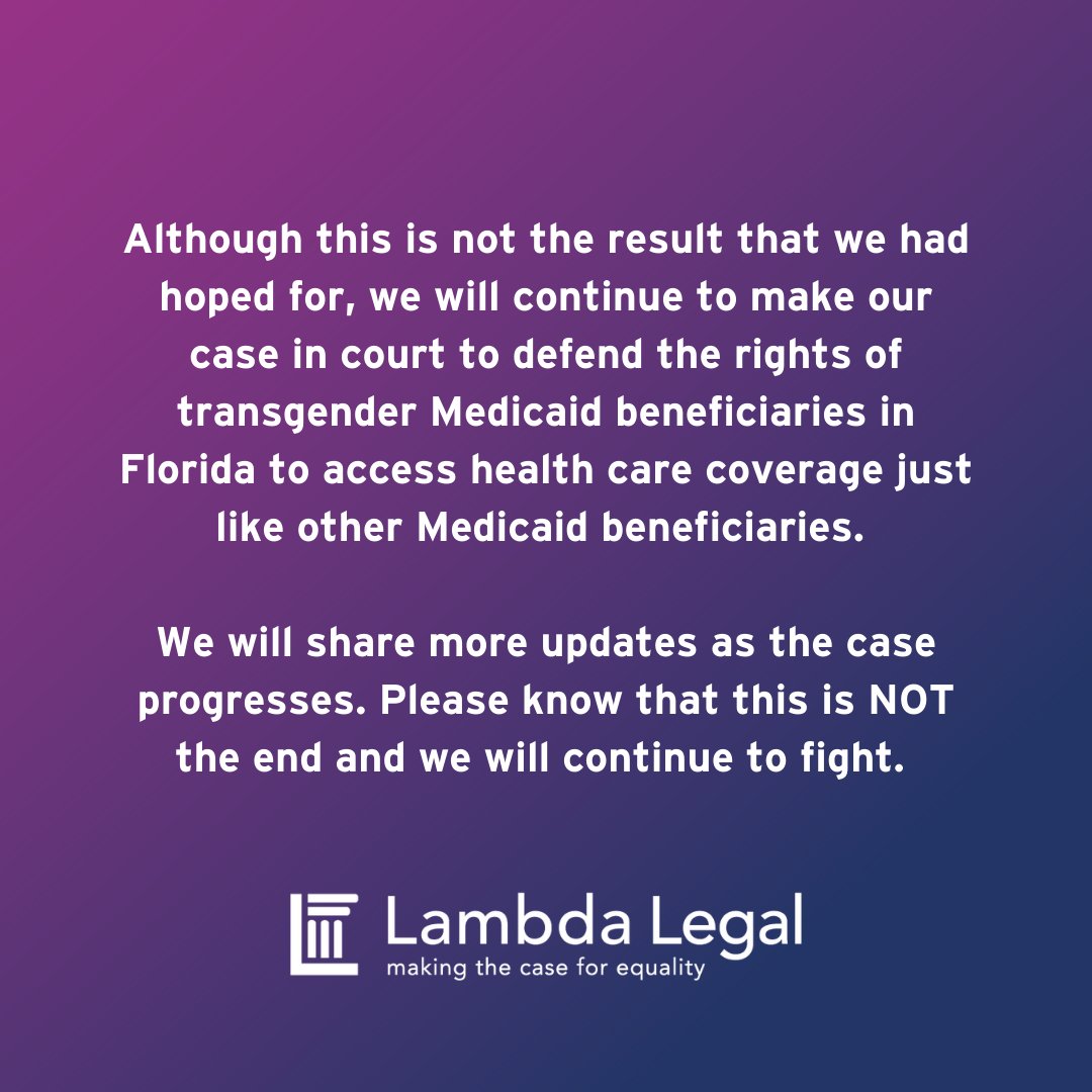 LambdaLegal's tweet photo. The court has entered its order denying our request for preliminary injunction against Florida's anti-transgender Medicaid rule. This is NOT the end. We will keep fighting in this case and more broadly to #ProtectTransHealth. https://t.co/9nRy2lJyhD