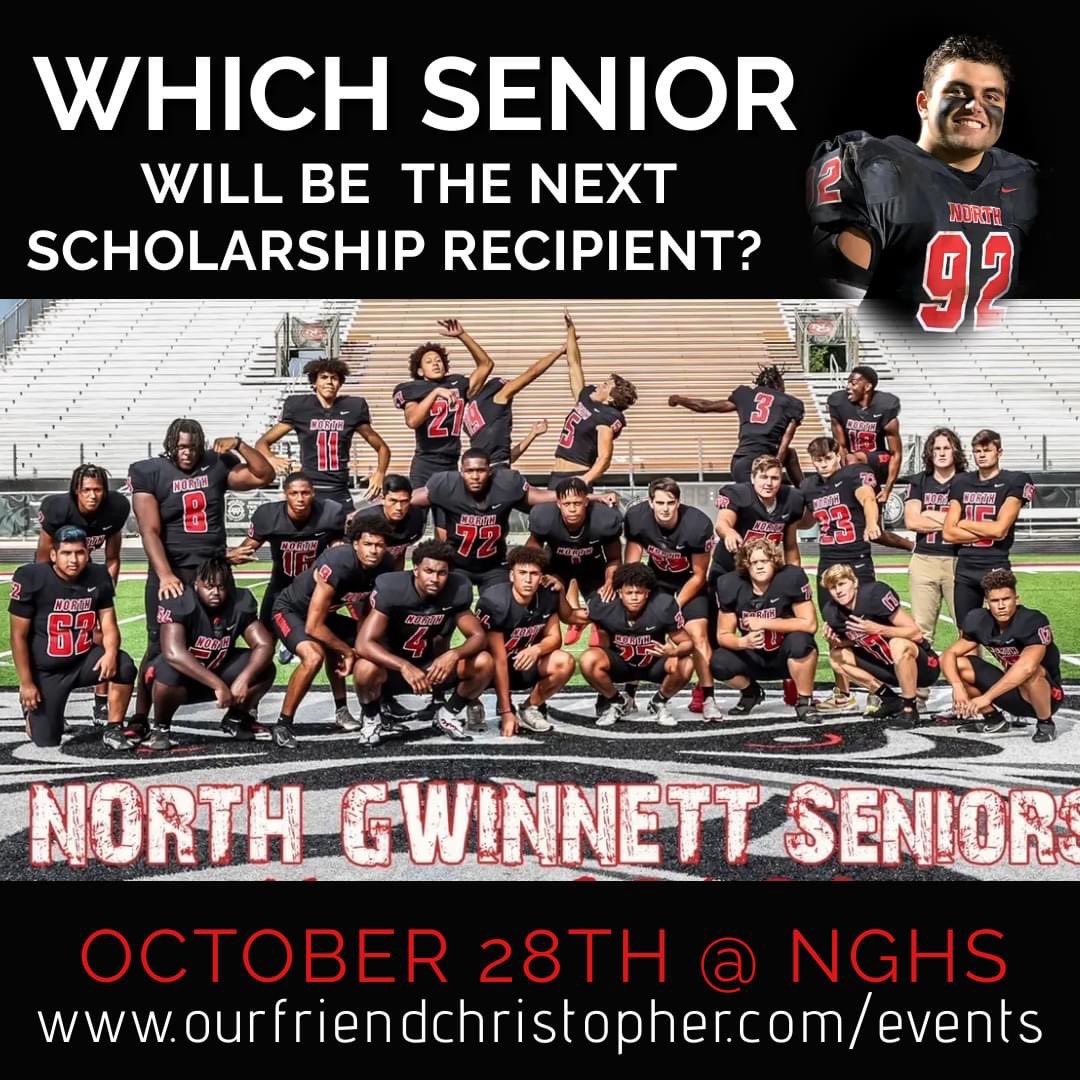 One of these North Gwinnett High School Athletes will the recipient of the Our Friend Christopher Scholarship October 28th! So many deserving applicants!!