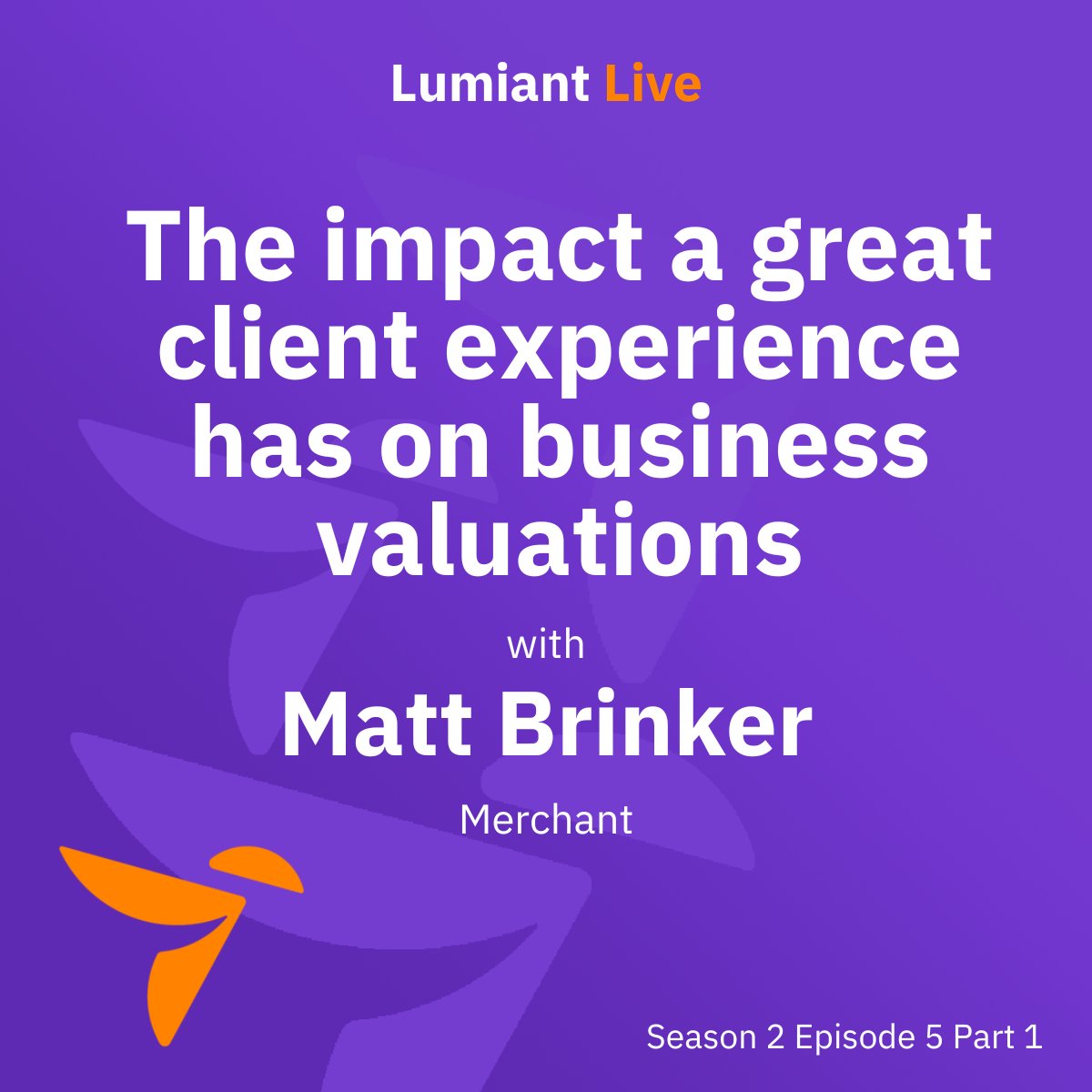 Lumiant_io's tweet photo. New Lumiant Live Episode out now with @mkbrinker of @merchant_im 

We often speak about the impact a consistently great client experience would have on a business valuation but we decided to go straight to someone who does this for a living! 

Listen  - https://t.co/YuF07TvFTf https://t.co/vJ8xaa8KS1