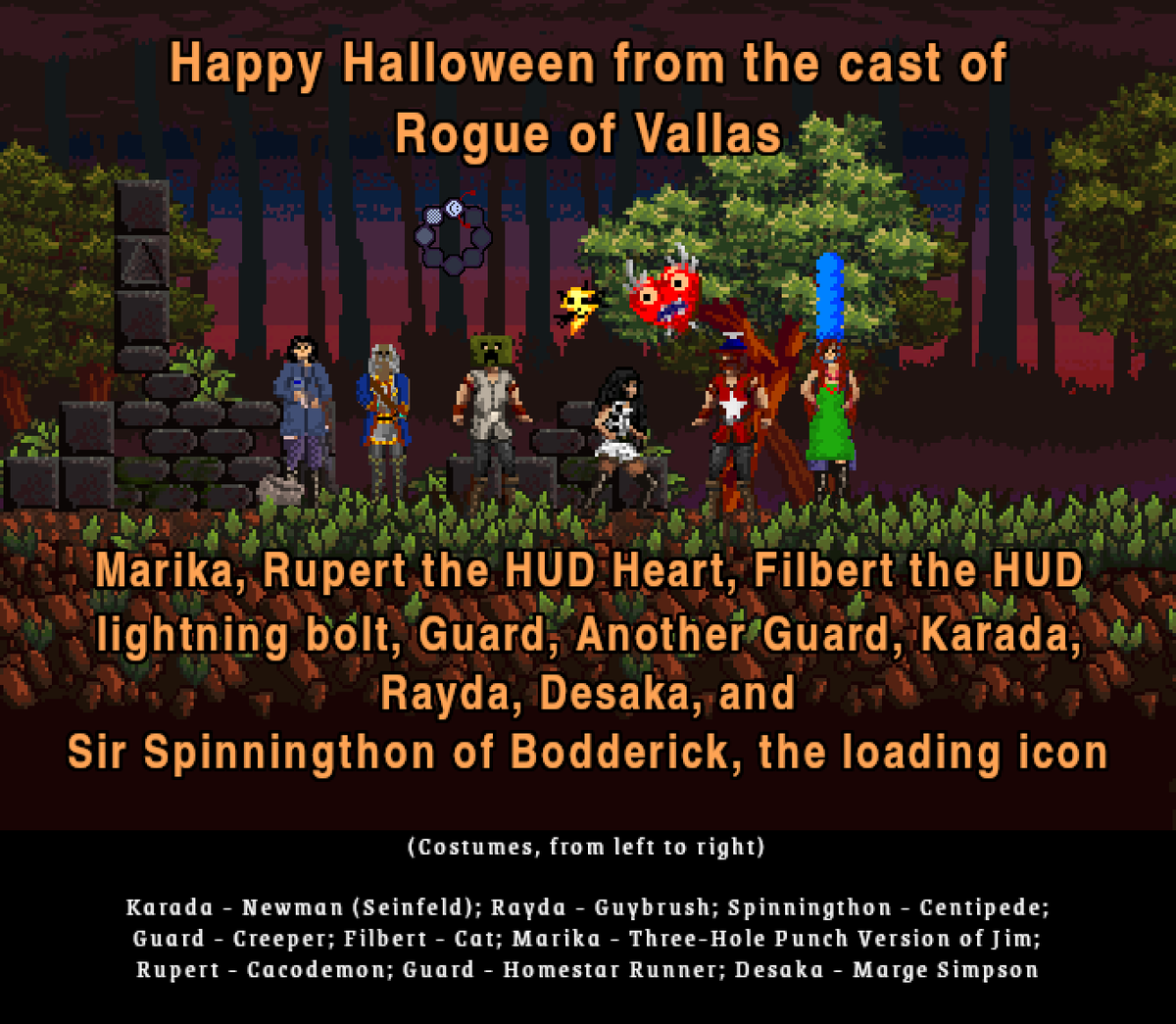 Updated the Rogue of Vallas Halloween card with recent characters (and costumes)! Alpha 0.0.3 is still available, but I'm moving on to developing the rest of the game. Happy Halloween!

If you haven't seen the alpha yet, check it out here: merrak.itch.io/rogue-of-vallas

#madeinstencyl