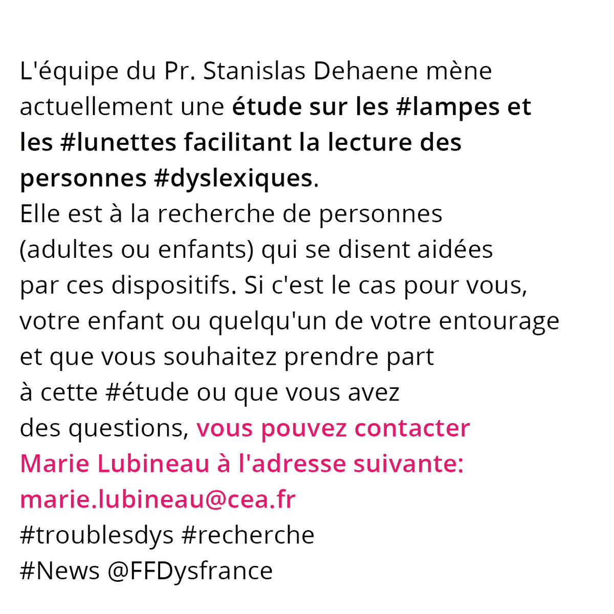 FFDysfrance's tweet photo. L'équipe du Pr. Stanislas Dehaene mène étude sur #lampes &amp; #lunettes facilitant la lecture des personnes #dyslexiques. Elle est à la recherche de personnes (adultes ou enfants) qui se disent aidées par ces dispositifs. Si c'est le cas contact Marie Lubineau: marie.lubineau@cea.fr https://t.co/Rd0le1w2tu