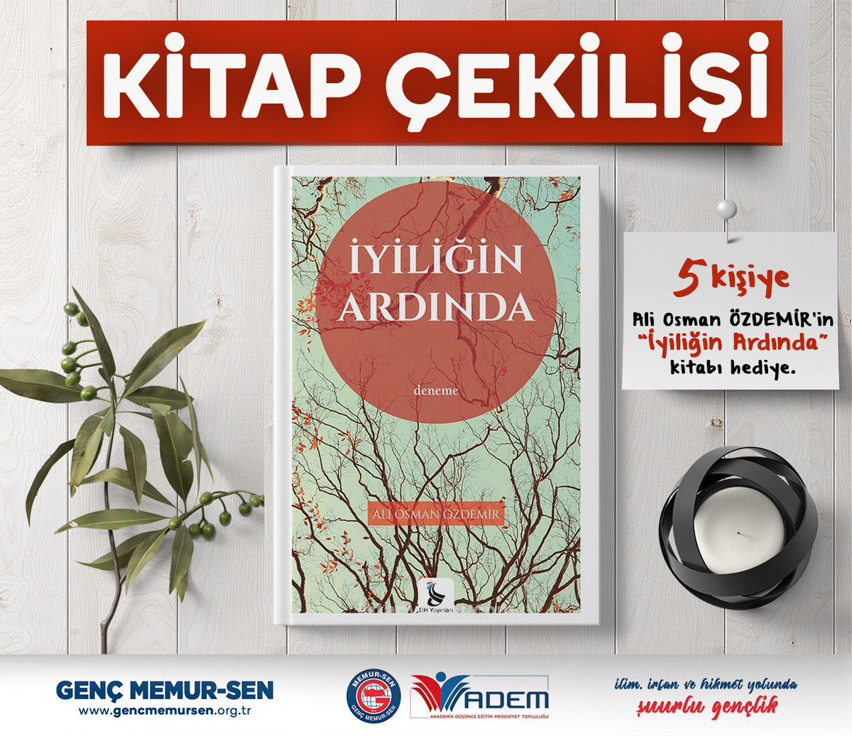 📢 Ç E K İ L İ Ş  V A R !! 
ADEM Kitap Çekilişimizde bu ay;
➡️ 5 kişiye
📚 Sayın <a href="/AliOsmanOzdemir/">Ali Osman ÖZDEMİR</a> ’in İyiliğin Ardında kitabını hediye ediyoruz 🥳
⤵️ Çekilişe katılmak için: 

📌 <a href="/ADEMgenelmerkez/">ADEM Genel Merkez</a> hesabını takip et!
📌 Çekiliş tweetini RT yap ve beğen!

🗓 Son katılım günü 5 Kasım