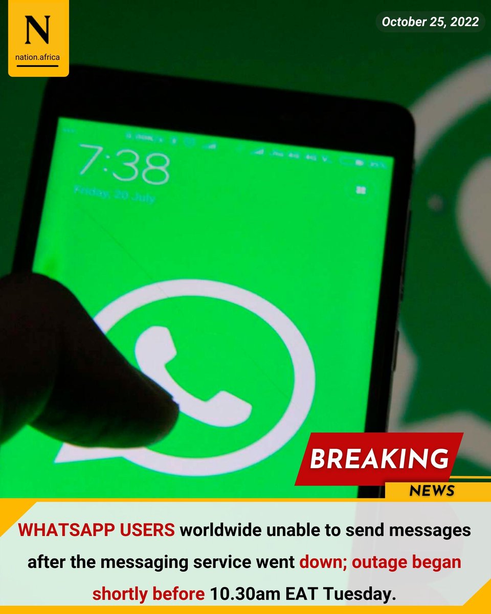 WHATSAPP USERS worldwide unable to send messages after the messaging service went down; outage began shortly before 10.30am EAT Tuesday.