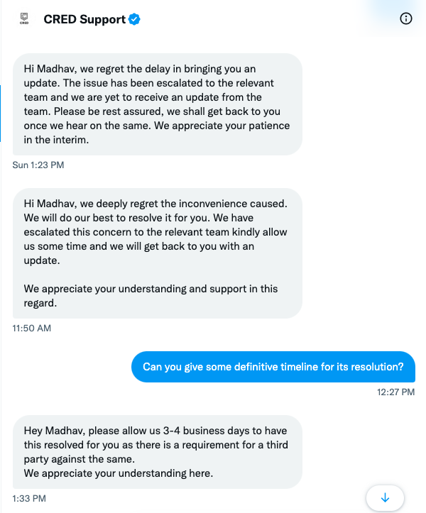 madhavpuri's tweet image. @kunalb11 @CRED_club This is the response i get after regularly following up for 15 days with the support team. The said voucher expires tomorrow and expected resolution is 3-4 business days. After it expires tomorrow, it simply is evasion of responsibility!! #poorresponse
