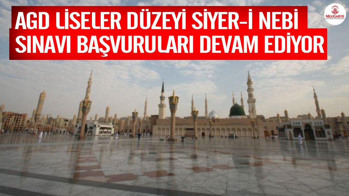 AGD Liseler Düzeyi Siyer-i Nebi Sınavı başvuruları devam ediyor milligazete.com.tr/haber/12432220…