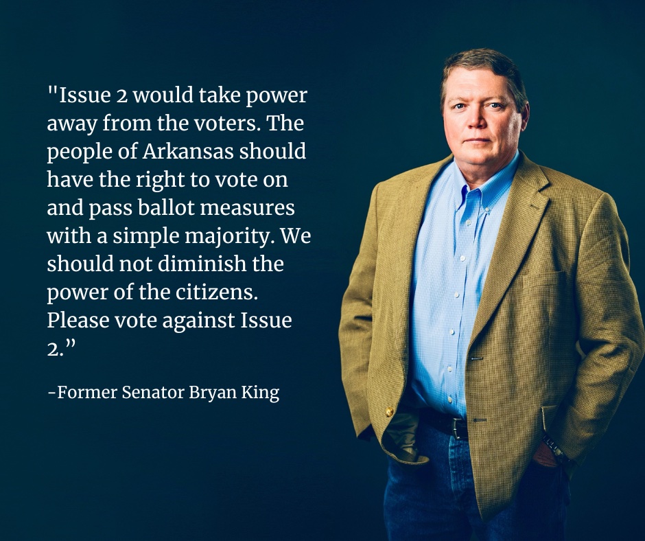 VoteAgainst2's tweet image. "Issue 2 would take power away from the voters. The people of Arkansas should have the right to vote on and pass ballot measures with a simple majority. We should not diminish the power of the citizens. Please vote against Issue 2."
-Former Senator Bryan King
#arpx #arleg