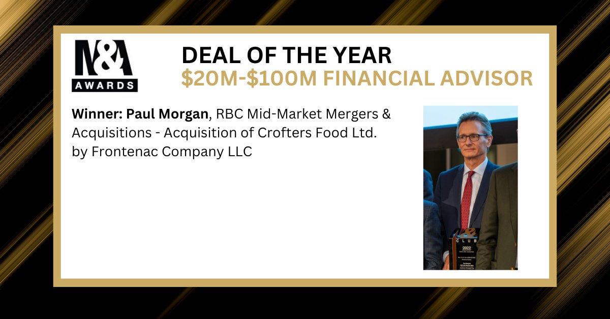 Congratulations to the #Ontario M&amp;A Awards #Gala Winners!
DEAL OF THE YEAR - $20M - $100M FINANCIAL ADVISOR 
Paul Morgan, <a href="/RBC/">RBC</a> Mid-Market M&amp;A-Acquisition of Crofters Food Ltd by Frontenac Company LLC
#MergersandAcquisitions #MAAwards