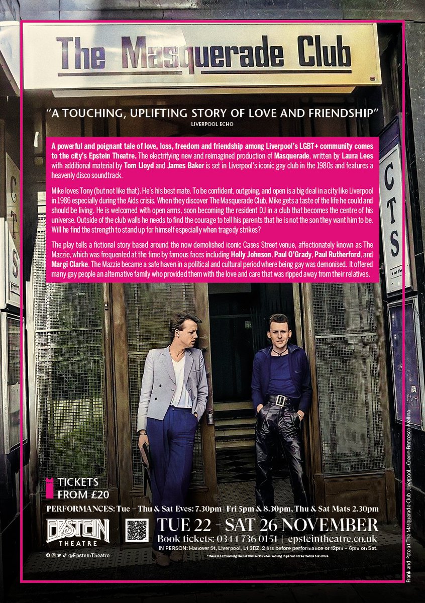 FOUR WEEKS TODAY... we open with the brand-new production of MASQUERADE. Tue 22 - Sat 26 Nov. A powerful and poignant tale of love, loss, freedom and friendship among Liverpool’s LGBT+ community comes to the city’s Epstein Theatre. An electrifying new and reimagined production.