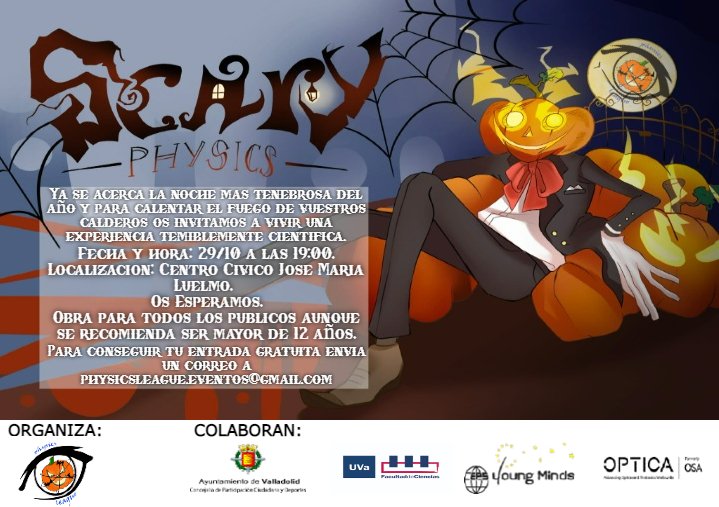 Physics League (@physics_league) on Twitter photo ¡Physics League presenta: Scary Physics!
El 29 de octubre a las 19:00 os esperamos en el Centro Cívico José María Luelmo para la obra de teatro más escalofriante del año.
No dudéis en coger vuestra entrada *gratuita* en el correo physicsleague.eventos@gmail.com 👻👻 ¡Physics League presenta: Scary Physics!
El 29 de octubre a las 19:00 os esperamos en el Centro Cívico José María Luelmo para la obra de teatro más escalofriante del año.
No dudéis en coger vuestra entrada *gratuita* en el correo physicsleague.eventos@gmail.com 👻👻
