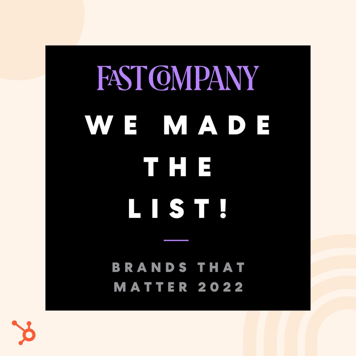 We made it! @FastCompany’s 2022 Brands That Matter list is out now, and we’re recognized for our impact on business & culture! 

This is a big win for the entire HubSpot community. 🧡 #FCBrandAwards bit.ly/BrandsThatMatt…