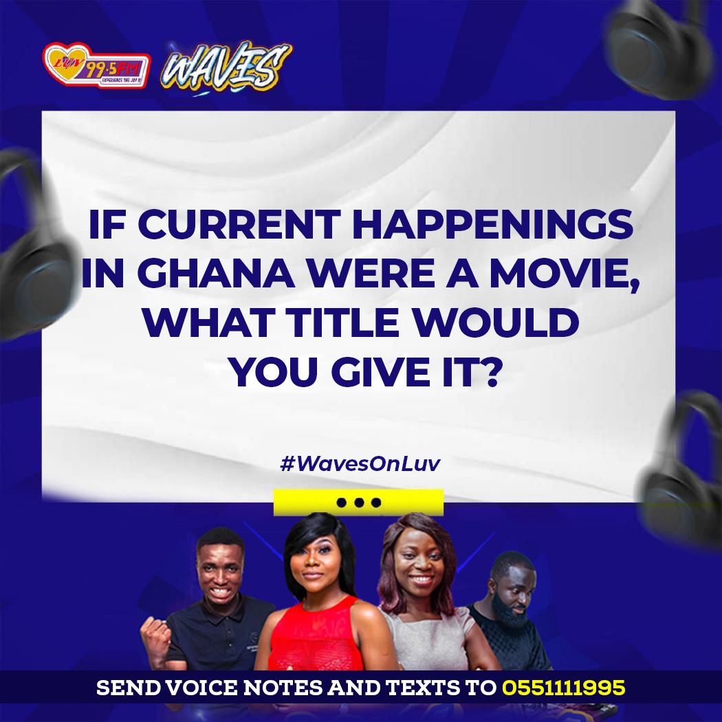 Ghana as a movie; What title would you give it?

Join us on the show with Becca <a href="/beccaswace/">Rebecca Swace</a> on #WavesOnLuv