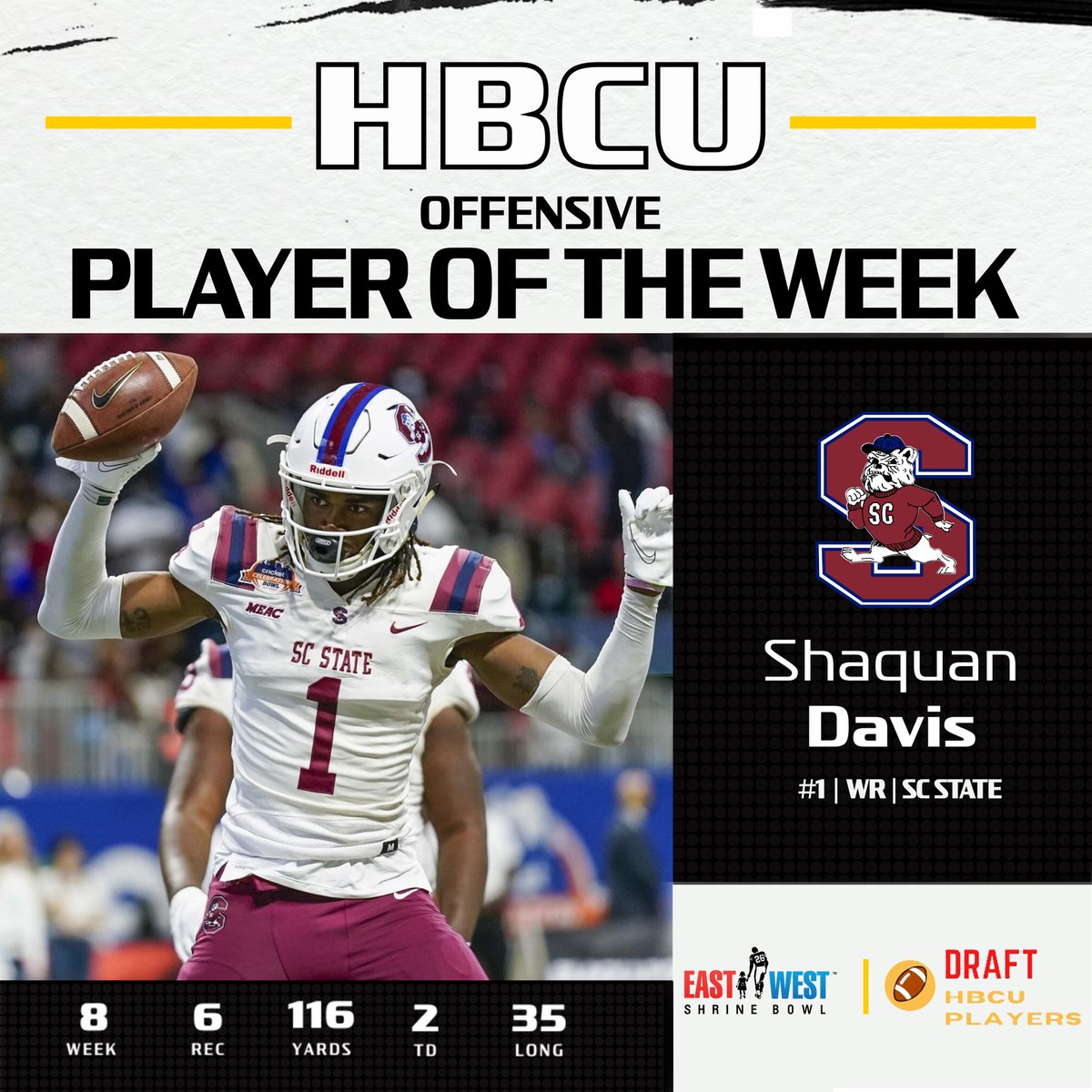 #ShrineBowl Offensive HBCU Player of the Week: 💫WR - Shaquan Davis - @SCState_Fb vs. NCCU 6⃣ REC. 1⃣1⃣6⃣ YDS 2⃣ TD 📈@DraftHBCU