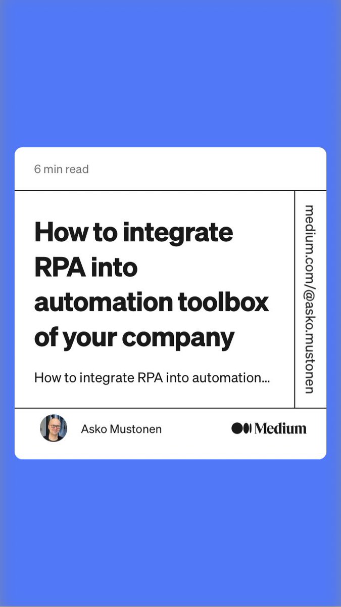 “How to integrate RPA into automation toolbox of your company” by Asko Mustonen
link.medium.com/u12dzQqKpub