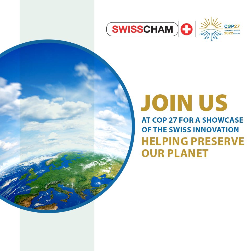 The SwissCham Egypt Pavilion at the Green Zone of COP 27 will showcase Swiss innovation through features and discussions promoting critical awareness of climate change across the COP conference taking place in Sharm El-Sheikh, Egypt, from November 7 to 18.
