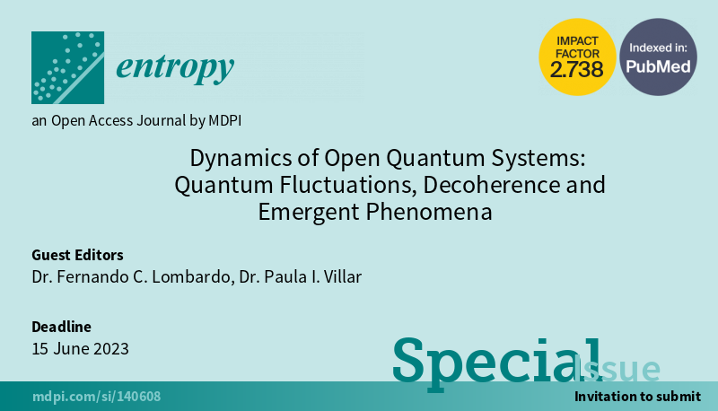 ferlombard's tweet image. New #SpecialIssue &quot;Dynamics of Open Quantum Systems: Quantum Fluctuations, Decoherence and Emergent Phenomena&quot;, edited by Dr. Fernando C. Lombardo and Dr. Paula I. Villar, is open for submission! mdpi.com/journal/entrop…

#openquantumsystems
#decoherence
#quantumfluctuations