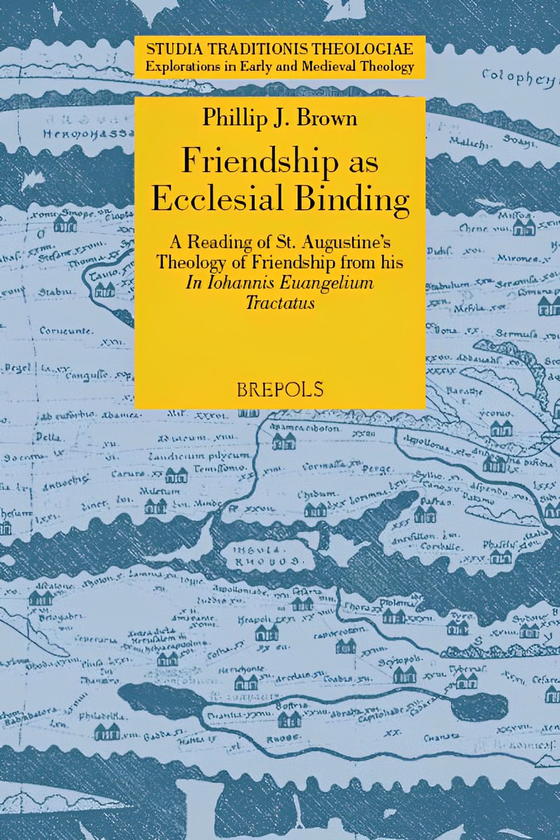 P. J. Brown, Friendship as Ecclesial Binding: A Reading of St. Augustine’s Theology of Friendship from his In Iohannis Euangelium Tractatus (@Brepols, October 2022) facebook.com/MedievalUpdate… brepols.net/products/IS-97… #medievaltwitter #lateantiquity #medievaltheology #churchfathers