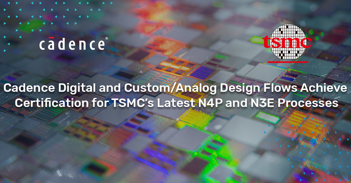 Cadence announced that TSMC has certified the Cadence digital and custom/analog design flows for the latest TSMC N4P and N3E processes in support of the new Design Rule Manual (DRM) and FINFLEX technology. Read more about the collaboration: bit.ly/3VW2WPg