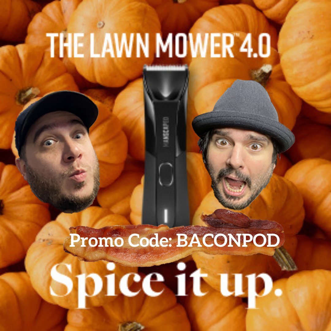 SPICE IT UP THIS OCTOBER!  Go to Manscaped.com now and use the promo code BACONPOD for 20% off and Free Shipping on this and all their other fantastic products! <a href="/manscaped/">MANSCAPED</a>

#manscaped #baconismypod #whatsyourbacon #podcasts #podcast #podcasting