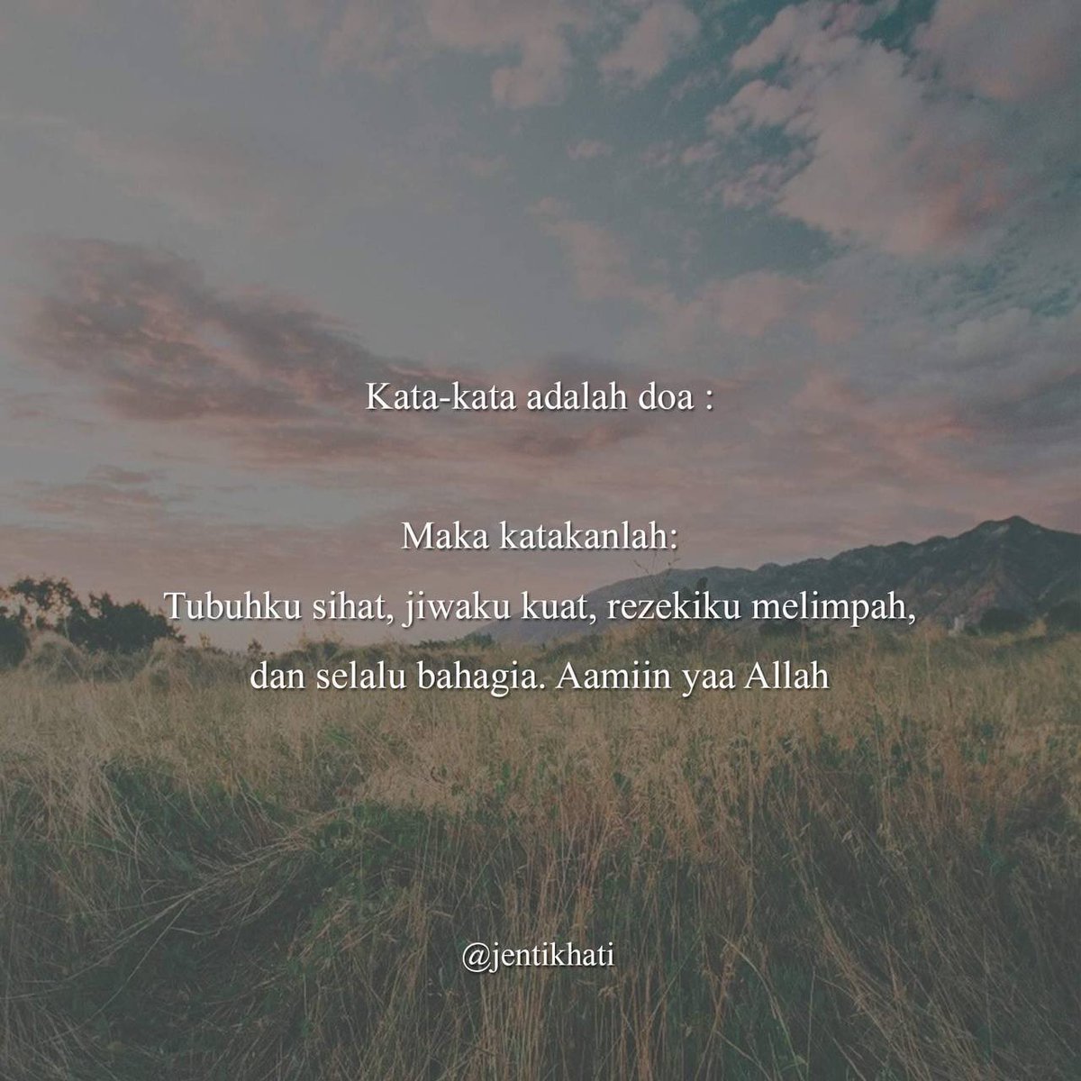 jentikhati's tweet photo. Kata-kata adalah suatu doa. Sebutkan yang baik-baik. Semoga ianya berbalik baik kepada kita. Aamiin..❤️🤲 https://t.co/qxY3McBCAP
