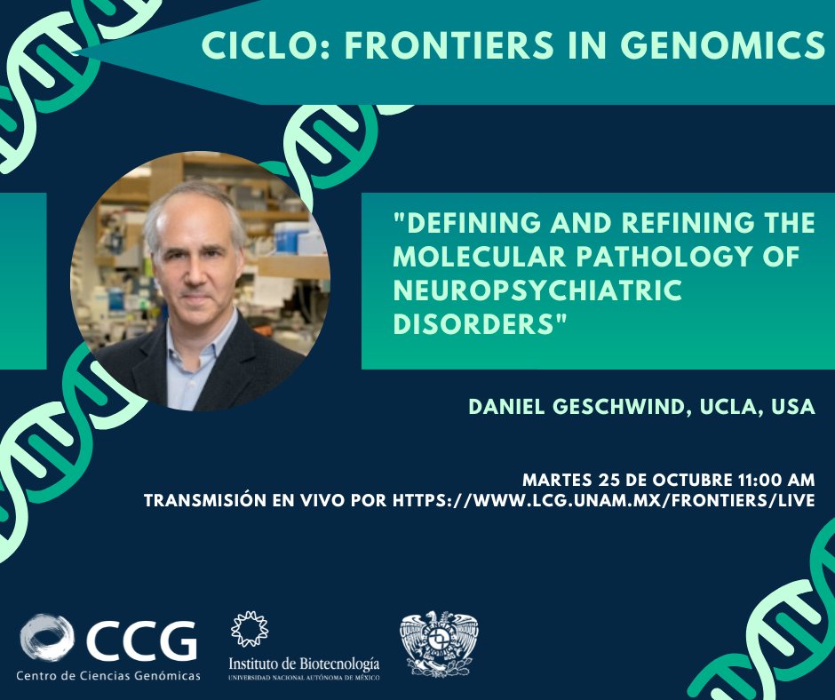 'Defining and refining the molecular pathology of neuropsychiatric disorders', Daniel Geschwind #UCLA en #FrontiersInGenomics / martes 25 oct 11am #EnVivo lcg.unam.mx/frontiers/live @ccg_unam @ibt_unam @unammorelos