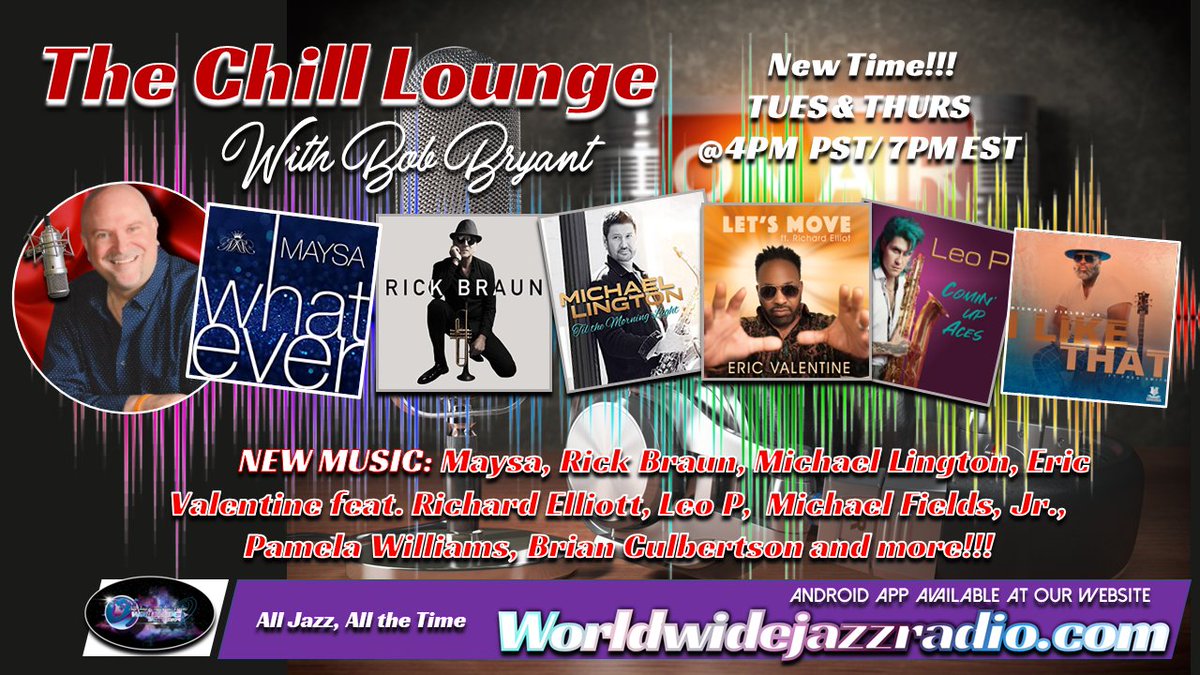 TODAY AT 4PM/PST 7PM/EST - worldwidejazzradio.com "The Chill Lounge" Feat. NEW MUSIC from, #maysa, #rickbraun, #michaellington, #ericvalentine feat. #Richardelliott, #leop, #michaelfieldsjr, #brianculbertson, #pamelawilliams, #calharrisjr, #jwhite, #carlcox, #petebelasco.