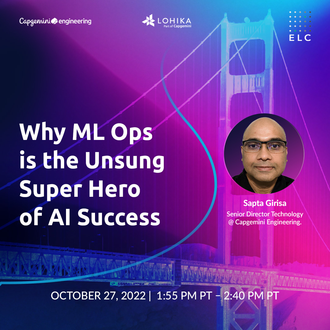 On October 27, 2022, Sapta Girisa, Senior Director of Technology at Capgemini Engineering will give a talk at ELC Annual on ML Ops. Productizing ML Ops is hard, but it’s a requirement for AI scalability and success. Visit the summit page for more info. app.marketbeam.io/u/cTFqtB