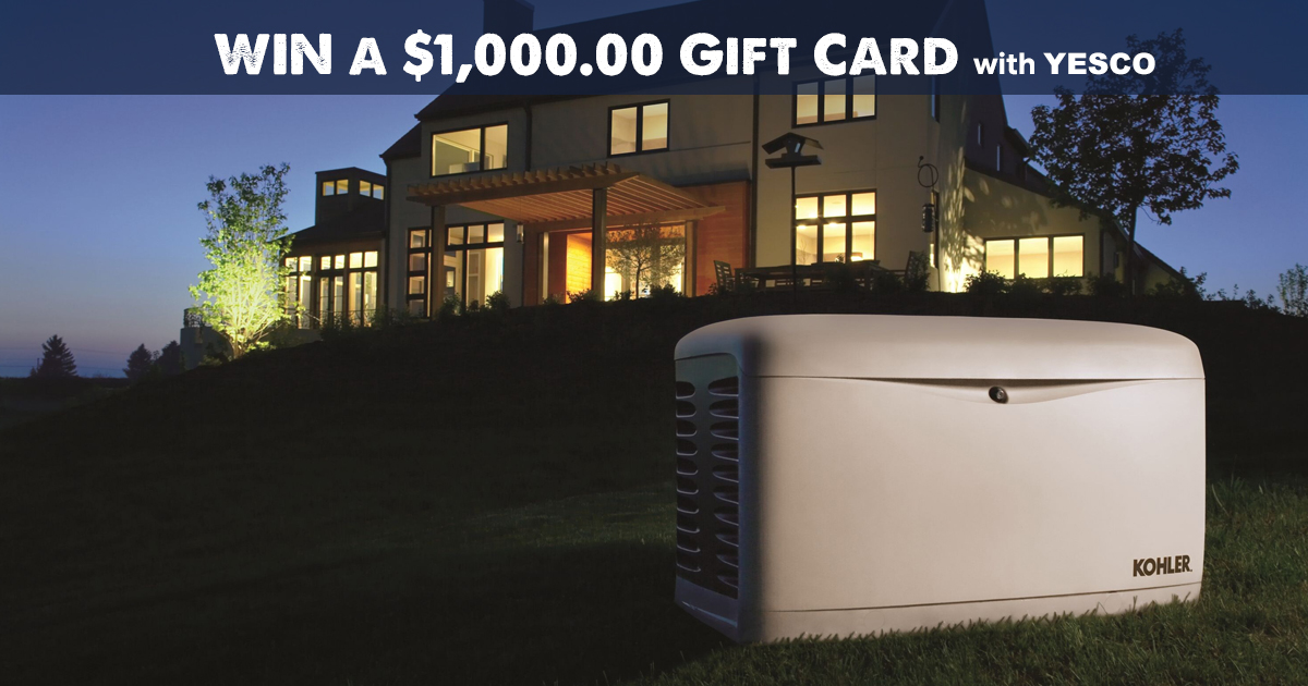 WIN a $1,000.00 Gift Card with YESCO.

Purchase any in-stock KOHLER Generator (12, 14 and 20KW) and you will be entered to win a $1,000.00 gift card.

This promo will run until 11-30-22. We will pull names on 12-1-22.
Click link below to view Generators
bit.ly/3SzxVOn