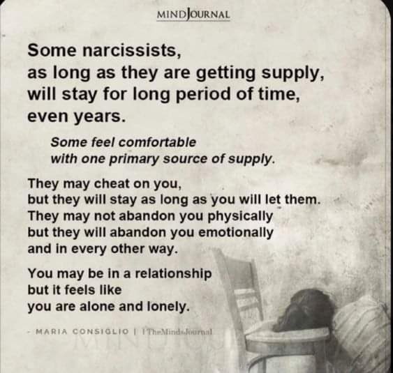 The narcissist will stay with the supply forever… not all narcissist discard, they will keep you as the main supply, and side cheat on you. Not always physically but emotionally as well. Supply comes in all forms
