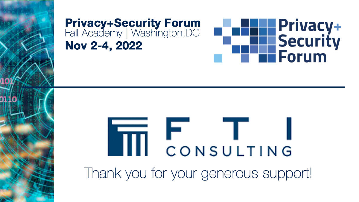 Thanking FTI Consulting for sponsoring the Privacy + Security Forum, Nov 2-4 in Washington, DC: bit.ly/PSF22Fall @privsecacademy #privacy #infosec #GDPR #CCPA @FTIConsulting