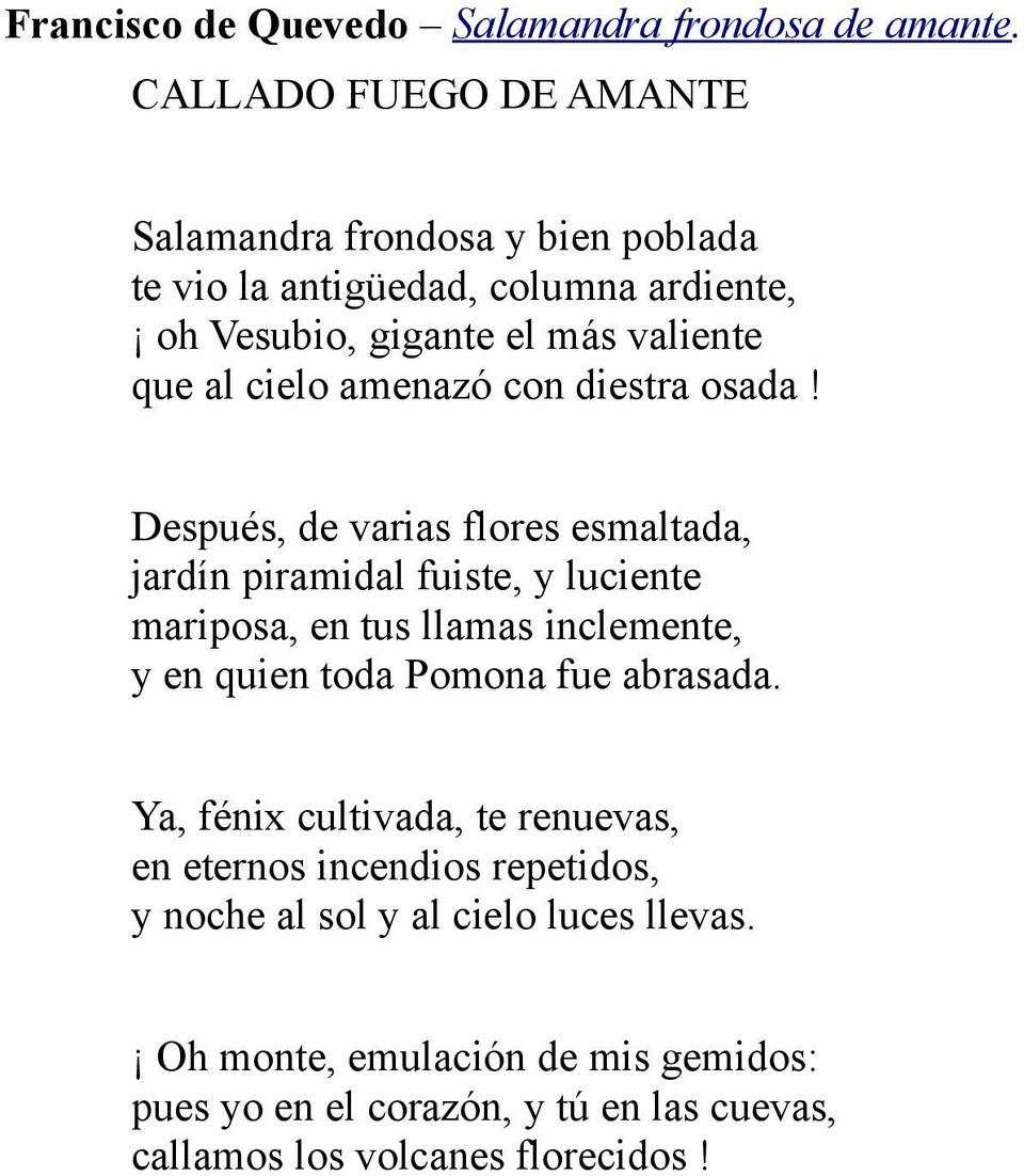 Imperio_e's tweet image. "Salamandra frondosa y bien poblada
te vio la antigüedad, columna ardiente,
¡oh Vesubio, gigante el más valiente
que al cielo amenazó con diestra osada!..."

'Callado fuego de amante', Francisco de Quevedo.

#Poesía #Vesubio #Pompeya