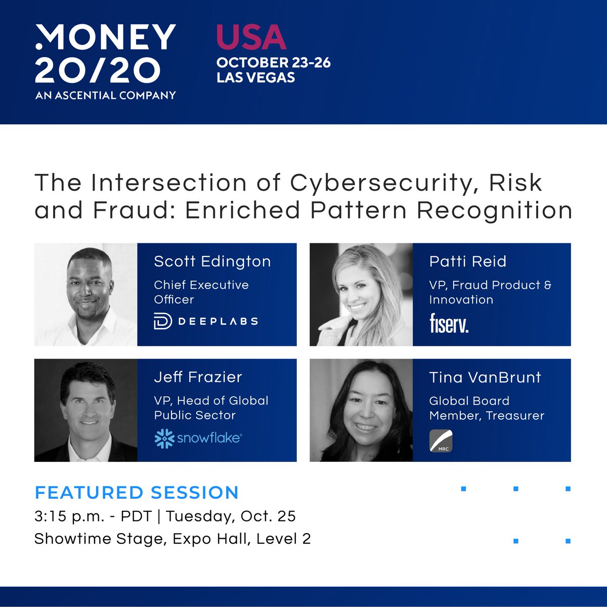 We hope to see you today as our CEO <a href="/ScottTEdington/">Scott Edington</a> joins <a href="/Fiserv/">Fiserv</a> VP Patti Reid, <a href="/SnowflakeDB/">SnowflakeDB</a> VP Jeff Frazier, &amp; @MerchRisk board member Tina VanBrunt on stage at #Money2020USA to discuss the importance of staying ahead of #persistentthreats &amp; countering the rise of #cybercrimes
